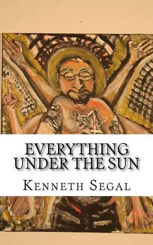 Everything Under the Sun de Kenneth J. Segal