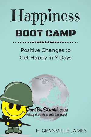 Happiness Boot Camp de H. Granville James