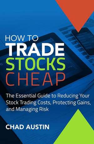 How to Trade Stocks Cheap de Chad Austin