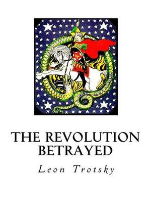 The Revolution Betrayed de Leon Trotsky