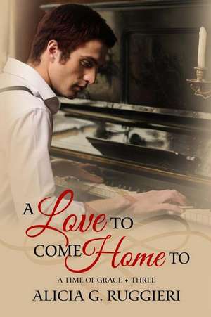 A Love to Come Home to de Alicia G. Ruggieri