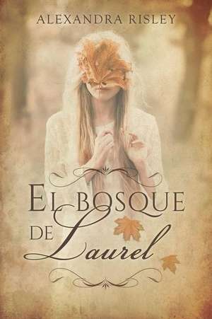 El Bosque de Laurel de Alexandra Risley