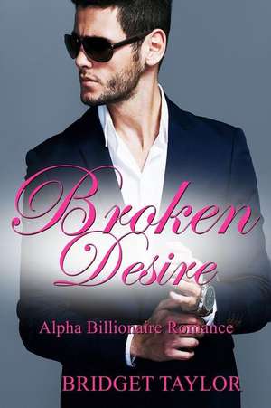 Broken Desire de Bridget Taylor