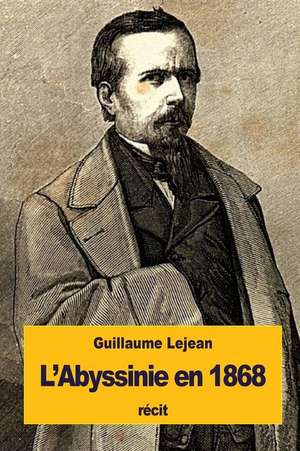 L'Abyssinie En 1868 de Guillaume Lejean