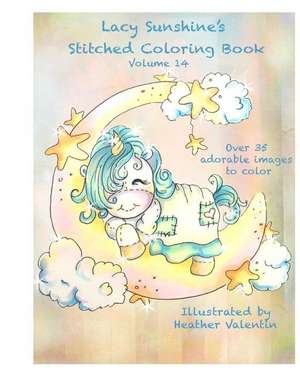 Lacy Sunshine's Stitched Coloring Book Volume 14 de Heather Valentin