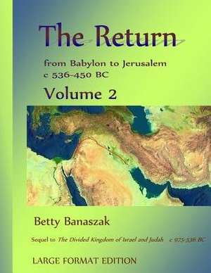 The Return from Babylon to Jerusalem C 536-450 BC de Betty Banaszak