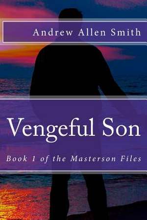 Vengeful Son de Andrew Allen Smith