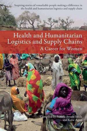 Health and Humanitarian Logistics and Supply Chains de Pamela Awuor Steele