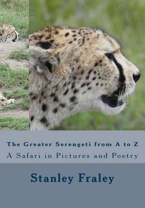 The Greater Serengeti from A to Z de Stanley Fraley