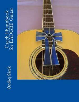 Czech Hymnbook for Eadgbe Guitar de Ondrej Sarek