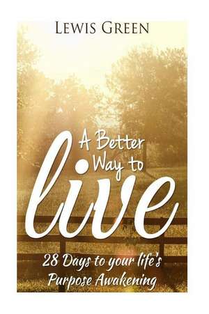 A Better Way to Live de Lewis Green