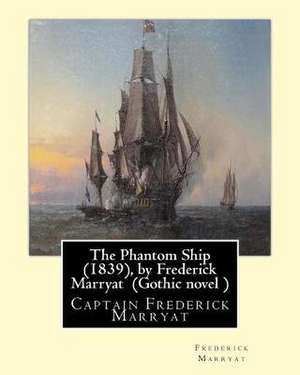 The Phantom Ship (1839), by Frederick Marryat (Gothic Novel ) de Frederick Marryat