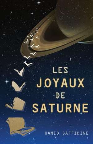 Les Joyaux de Saturne de Hamid Saffidine