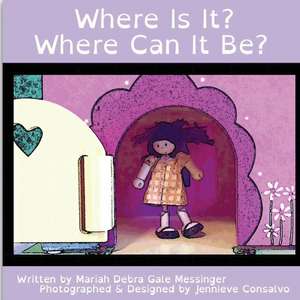 Where Is It? Where Can It Be? de Messinger, Mariah Debra Gale