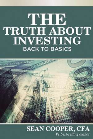 The Truth about Investing de Sean Cooper