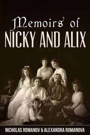 Memoirs of Nicky and Alix de Nicholas Romanov