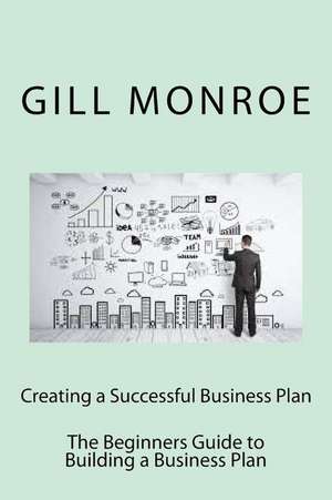 Creating a Successful Business Plan de Gill Monroe