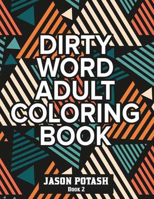 Dirty Word Adult Coloring Book ( Vol. 2) de Jason Potash