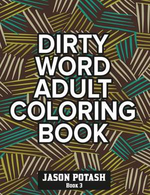 Dirty Word Adult Coloring Book ( Vol. 3) de Jason Potash