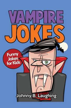 Vampire Jokes de Johnny B. Laughing