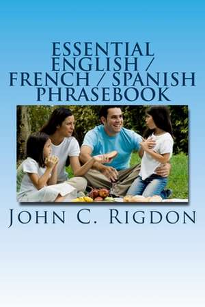 Essential English / French / Spanish Phrasebook de John C. Rigdon