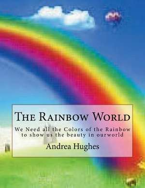 The Rainbow World de Andrea Hughes