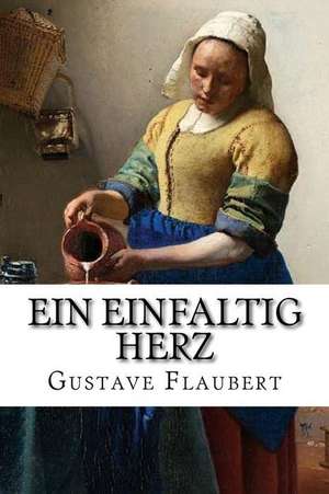 Ein Einfaltig Herz de Gustave Flaubert