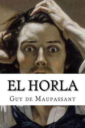 El Horla de Guy De Maupassant