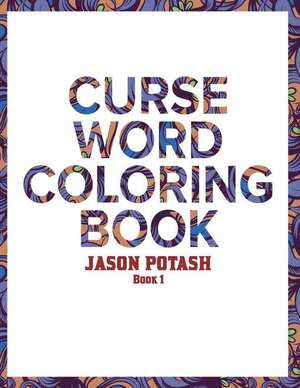 Curse Word Coloring Book for Adults ( Vol. 1) de Jason Scott