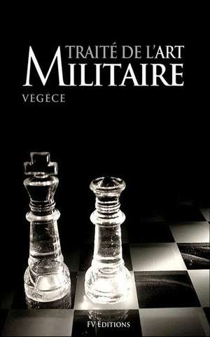 Traite de L'Art Militaire (Annote) de Vegece