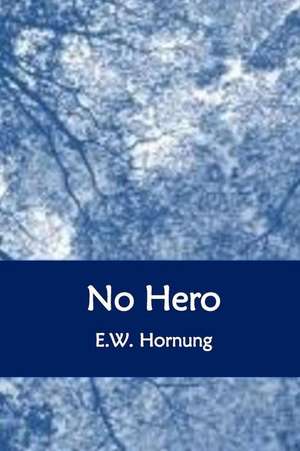 No Hero de E. W. Hornung