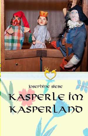 Kasperle Im Kasperland de Josephine Siebe