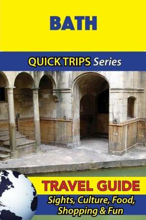 Bath Travel Guide (Quick Trips Series) de Cynthia Atkins