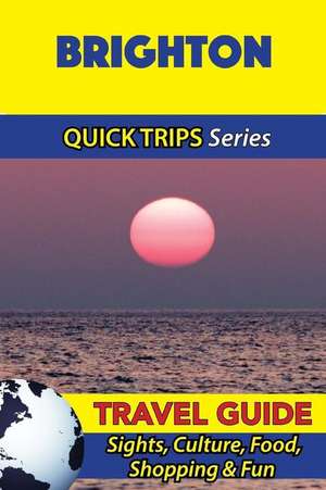 Brighton Travel Guide (Quick Trips Series) de Cynthia Atkins