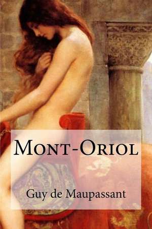 Mont-Oriol de Guy De Maupassant