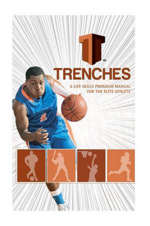 Trenches a Life Skills Program Manual for the Elite Athlete de Isiah Anderson Jr