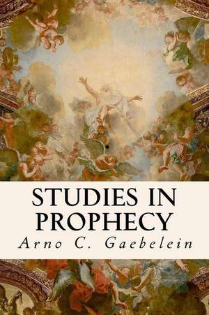 Studies in Prophecy de Arno C. Gaebelein