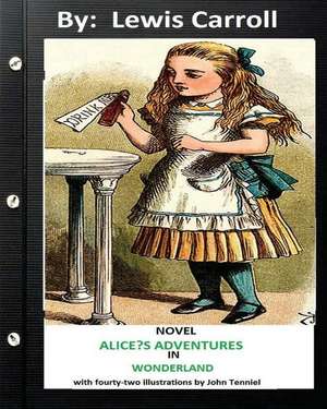 Alice?s Adventures in Wonderland . Novel by Lewis Carroll (Children's Classics) de Lewis Carroll