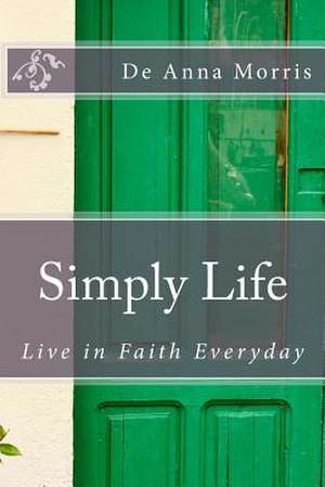 Simply Life de De Anna Morris