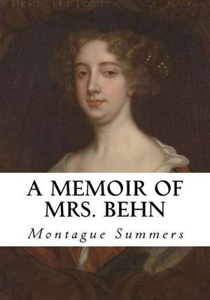 A Memoir of Mrs. Behn de Montague Summers