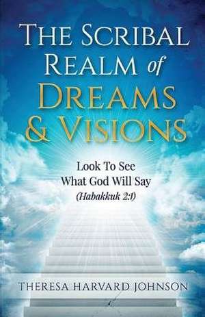 The Scribal Realm of Dreams & Visions de Theresa Harvard Johnson