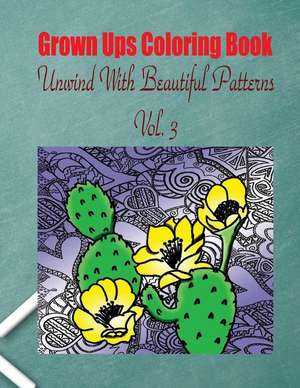 Grown Ups Coloring Book Unwind with Beautiful Patterns Vol. 3 de Debra Little