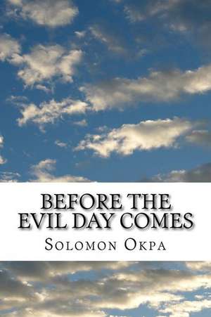 Before the Evil Day Comes de Solomon Etchie Okpa