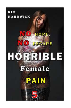 Horrible Female Pain de Kim Hardwick