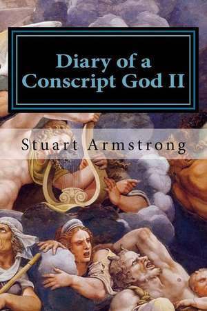 Diary of a Conscript God II de Stuart Armstrong