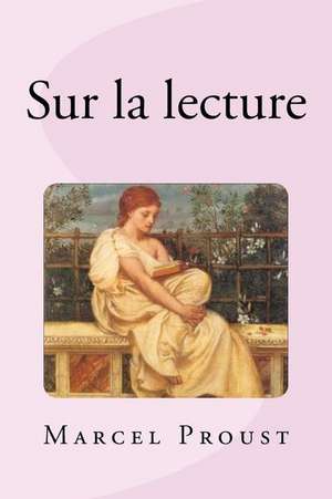 Sur La Lecture de Marcel Proust