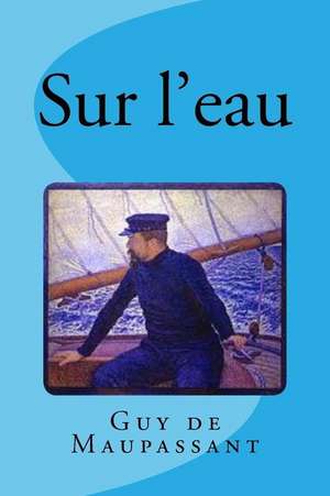 Sur L'Eau de Guy de Maupassant