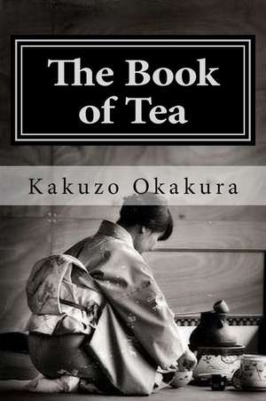 The Book of Tea de Kakuzo Okakura