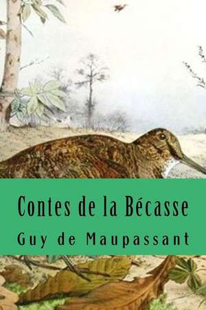 Contes de La Becasse de Guy de Maupassant