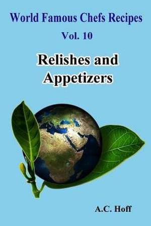Relishes and Appetizers de A. C. Hoff